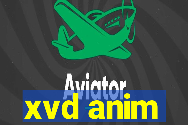 xvd anim